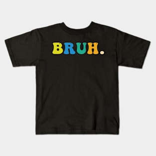 BRUH. Kids T-Shirt